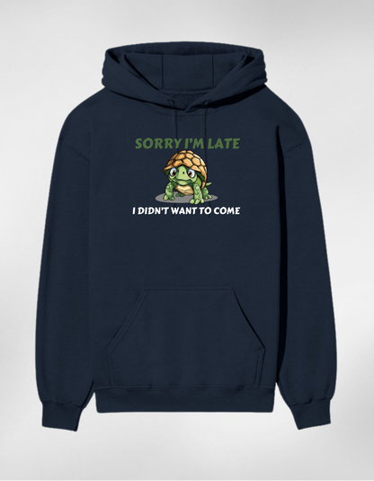 “Sorry I’m Late”  Unisex Hoodie