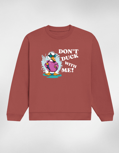 Don’t Duck With Me Unisex Sweatshirt