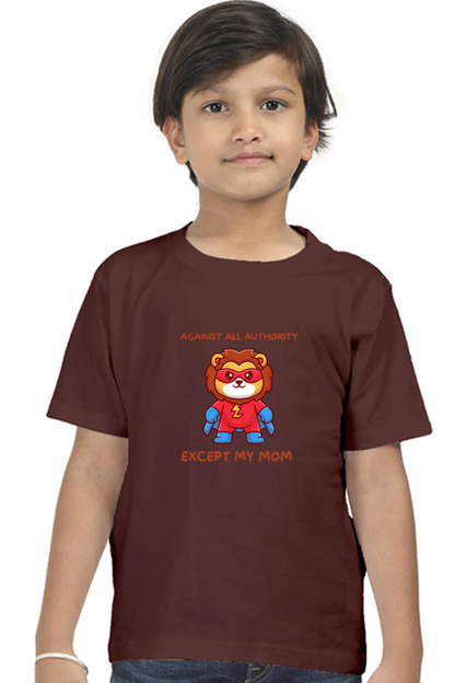 “Against All Authority Except My Mom” Kids’ T-Shirt