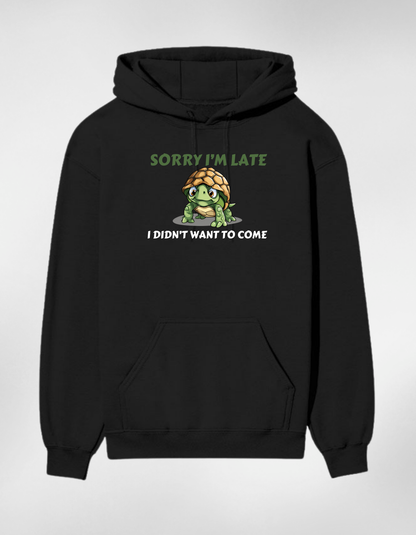 “Sorry I’m Late”  Unisex Hoodie