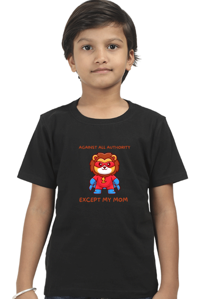 “Against All Authority Except My Mom” Kids’ T-Shirt