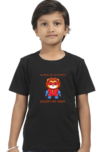 “Against All Authority Except My Mom” Kids’ T-Shirt