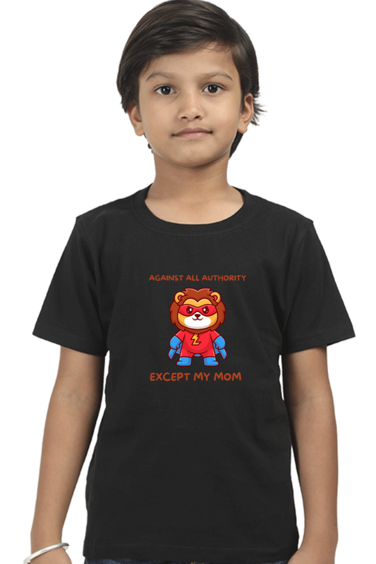 “Against All Authority Except My Mom” Kids’ T-Shirt