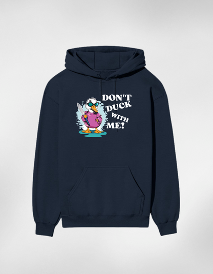 Don’t Duck With Me Premium Cotton Unisex Hoodie