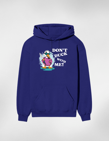 Don’t Duck With Me Premium Cotton Unisex Hoodie