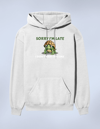 “Sorry I’m Late”  Unisex Hoodie
