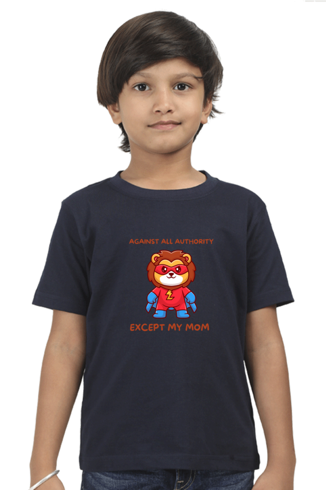 “Against All Authority Except My Mom” Kids’ T-Shirt