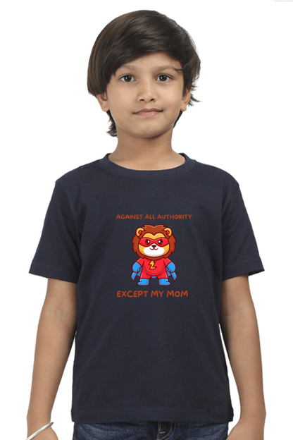 “Against All Authority Except My Mom” Kids’ T-Shirt