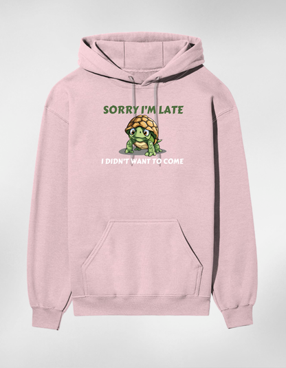 “Sorry I’m Late”  Unisex Hoodie