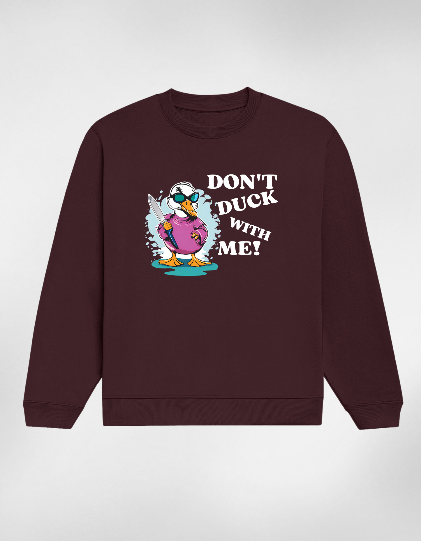 Don’t Duck With Me Unisex Sweatshirt