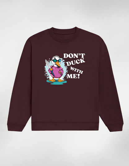 Don’t Duck With Me Unisex Sweatshirt