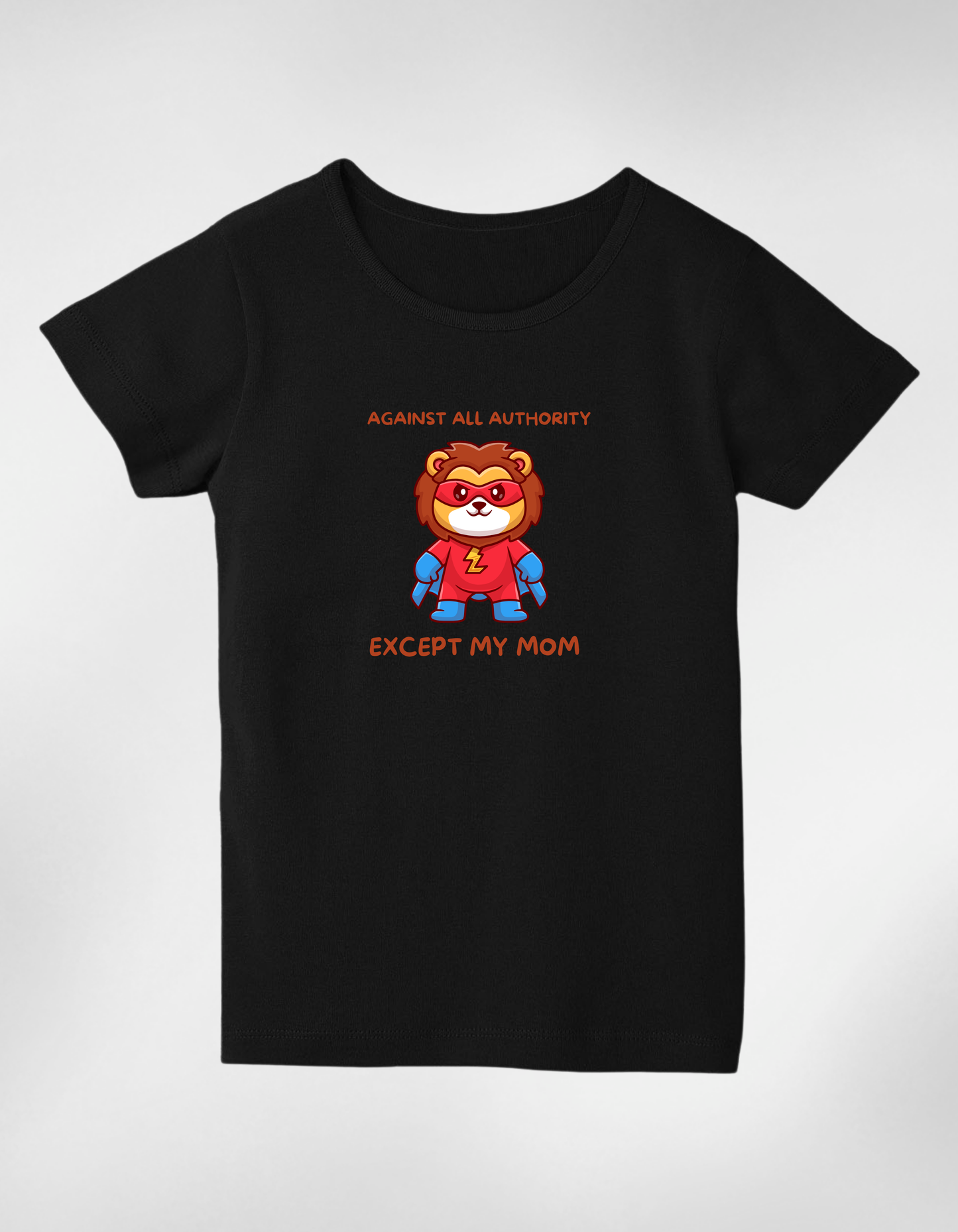 Against All Authority Except My Mom” Kids’ T-Shirt