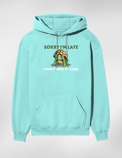 “Sorry I’m Late”  Unisex Hoodie