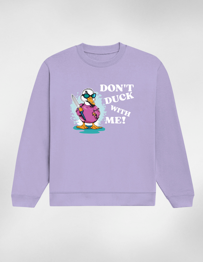 Don’t Duck With Me Unisex Sweatshirt