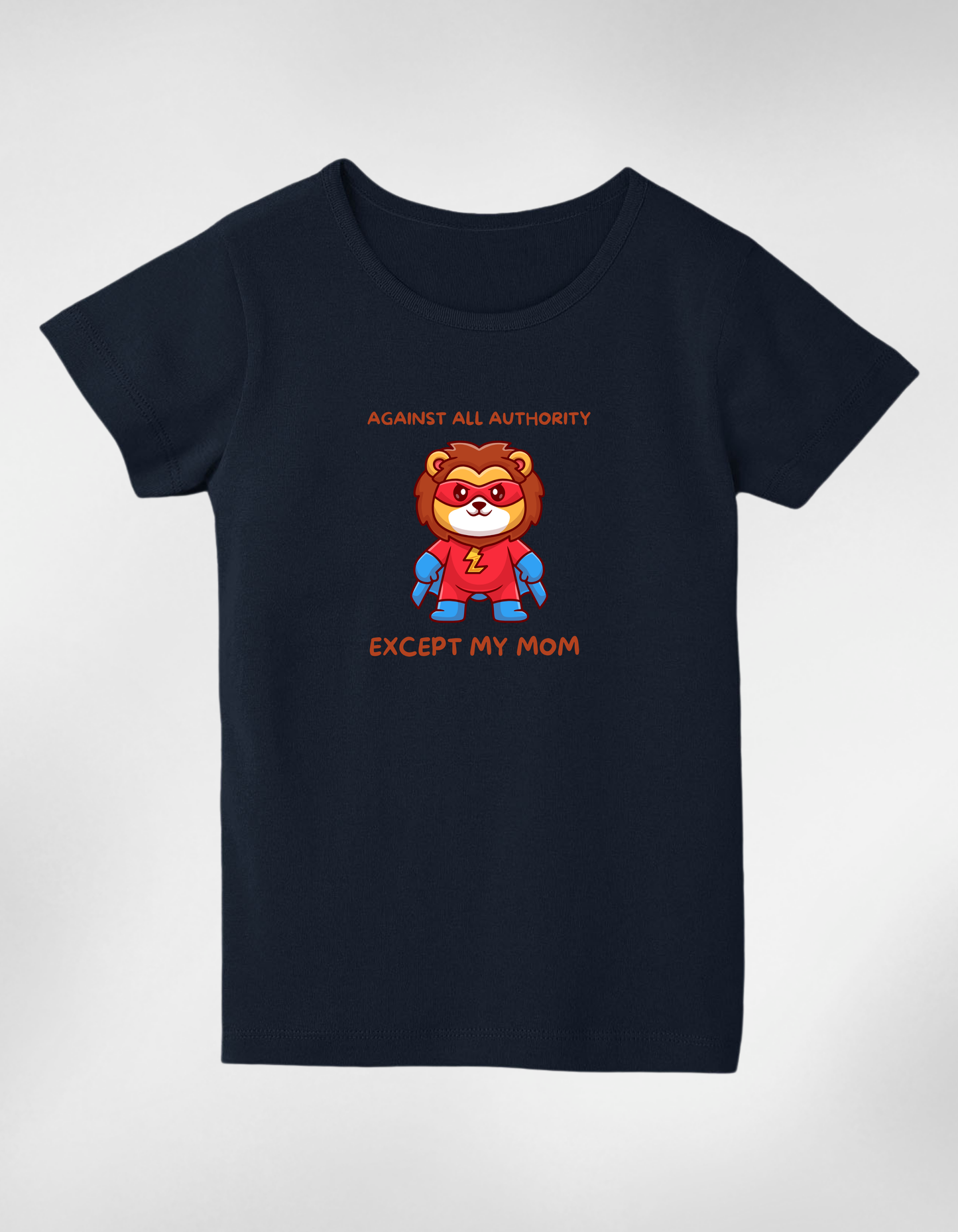 Against All Authority Except My Mom” Kids’ T-Shirt
