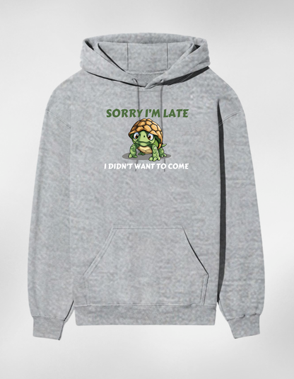 “Sorry I’m Late”  Unisex Hoodie