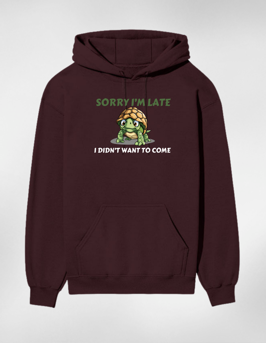 “Sorry I’m Late”  Unisex Hoodie