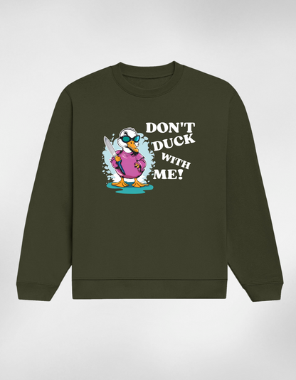 Don’t Duck With Me Unisex Sweatshirt