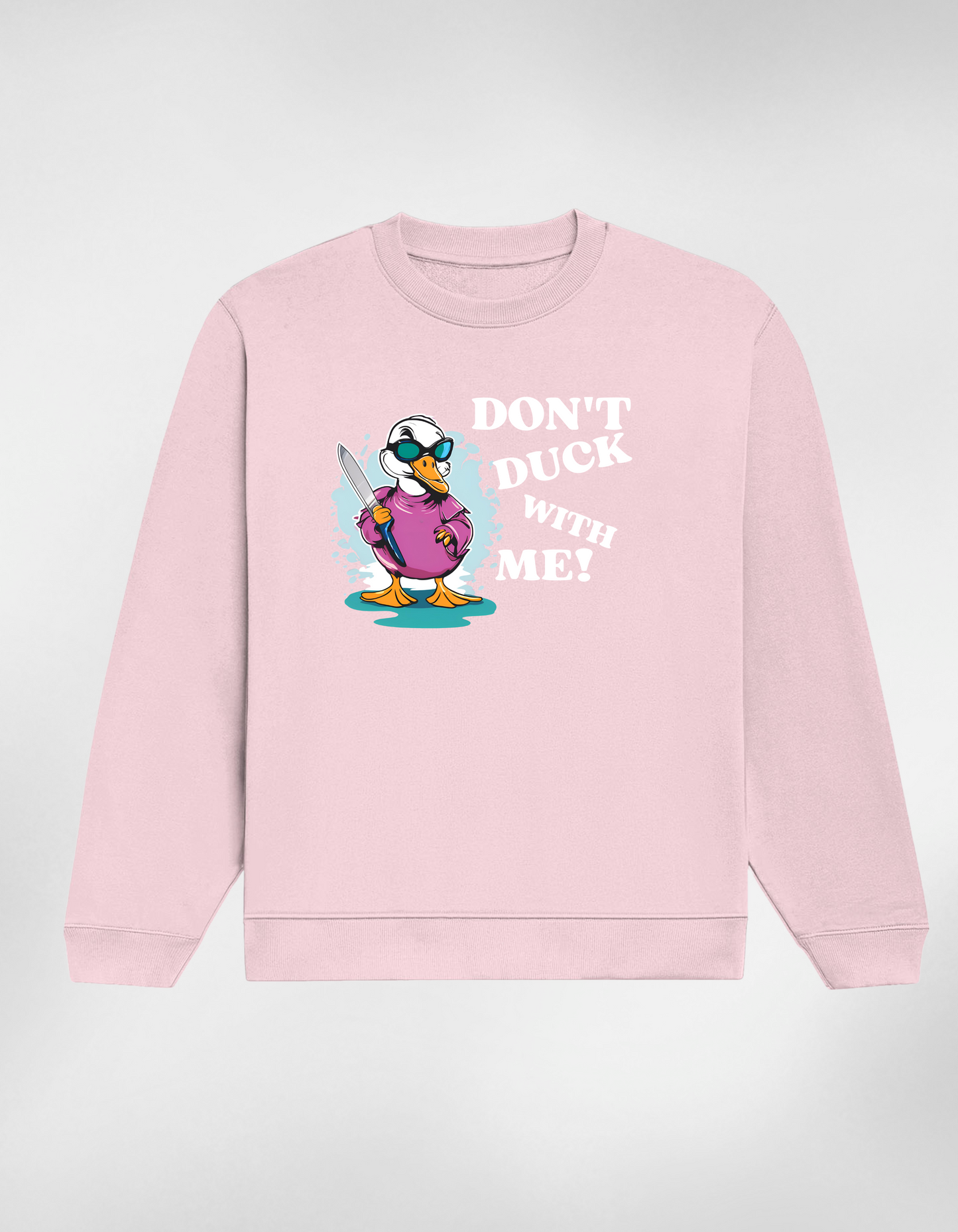 Don’t Duck With Me Unisex Sweatshirt