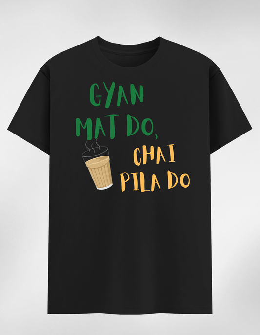 Gyan Mat Do Chai Pila Do Unisex Classic T-Shirt